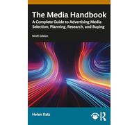 The Media Handbook: A Complete Guide to Advertising Media Selection, Planning, Research, and Buying (Routledge Communication Series)
