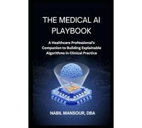 The Medical AI Playbook: A Healthcare Professional’s Companion to Building Explainable Algorithms in Clinical Practice
