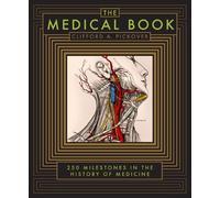 The Medical Book: 250 Milestones in the History of Medicine (Barnes & Noble Collectible Editions)