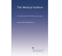 The Medical bulletin: A monthly journal of medicine and surgery: Volume 12