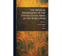 The Medical Department of the United States Army in the World War: Surgery