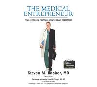 The Medical Entrepreneur: Pearls, Pitfalls and Practical Business Advice for Doctors (Third Edition)