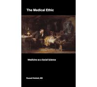 THE MEDICAL ETHIC: Medicine as a Social Science