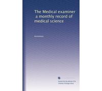 The Medical examiner, a monthly record of medical science: Volume 11