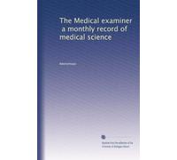 The Medical examiner, a monthly record of medical science: Volume 6