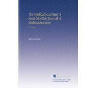 The Medical Examiner a Semi-Monthly Journal of Medical Sciences: V. 11 1870