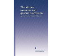 The Medical examiner and general practitioner: a journal devoted to physical diagnosis (Volume 22)