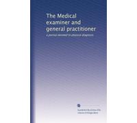 The Medical examiner and general practitioner: a journal devoted to physical diagnosis: Volume 5