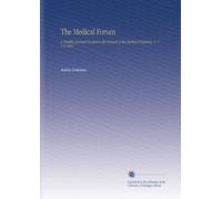 The Medical Forum: A Monthly Journal Devoted to the Interests of the Medical Profession. V. 1- V.2 1905