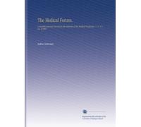 The Medical Forum.: A Monthly Journal Devoted to the Interests of the Medical Profession. V. 1- V.4 No.4 1907