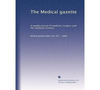 The Medical gazette: A weekly journal of medicine, surgery, and the collateral sciences: Volume 24