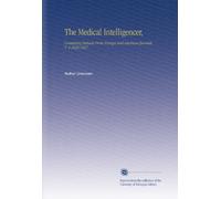 The Medical Intelligencer,: Containing Extracts From Foreign and American Journals. V. 4 1826-1827