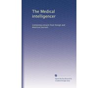 The Medical intelligencer: Containing extracts from foreign and American journals: Volume 2