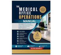 THE MEDICAL OFFICE OPERATIONS MANUAL: The Complete Staff Training, SOP, Patient Intake, Insurance Verification, Compliance & Administrative Workflow System for Modern Healthcare Practices