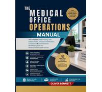 THE MEDICAL OFFICE OPERATIONS MANUAL: The Complete Staff Training, SOP, Patient Intake, Insurance Verification, Compliance & Administrative Workflow System for Modern Healthcare Practices