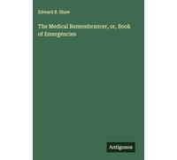 The Medical Remembrancer, or, Book of Emergencies