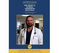 The Medical School Admissions Road Map: From a Physician Who Sat on the Admissions Committee Insider Guidance from a Former Admissions Committee ... School Application Everything You Need