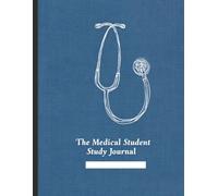The Medical Student Study Journal: Dot Grid Diagrams, Lined Notes & Weekly Planners for Every Rotation