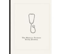 The Medical Student Study Journal: Lined Notes, Dot Grid Diagrams & Weekly Planners for Every Rotation