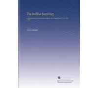 The Medical Summary.: A Monthly Journal of Practical Medicine, New Preparations. V. 31 1909-1910