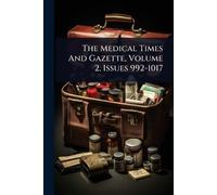 The Medical Times And Gazette, Volume 2, Issues 992-1017