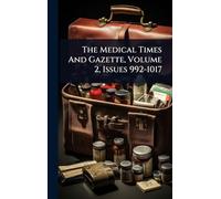 The Medical Times And Gazette, Volume 2, Issues 992-1017
