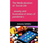 The Medicalization of Social Life: - anxiety and frustration in times of pandemics - (BioMorality: Science meets Ethics)