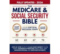 The Medicare and Social Security Bible: Step-by-Step Guide to Claim Every Benefit You're Owed, Coordinate Medicare Enrollment, Avoid IRMAA Penalties, ... Payments - Plus the Fairness Act Changes
