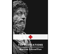 The Medications: a list of all the medications with a nod to the wisdom of Emperor Marcus Aurelius