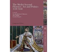 The Medici beyond Florence. Art and politics. 1530-1648. Ediz. italiana e inglese (Studium. Ricerche di storia dell'arte)