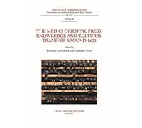 The Medici Oriental Press. Knowledge and cultural transfer around 1600 (Biblioteca di bibliografia italiana)