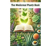 The Medicinal Plants Book: A Guide to Nature’s Remedies