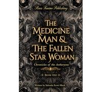 The Medicine Man and the Fallen Star-Woman Book One (1) (Chronicles of the Aetheryons)