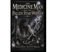 The Medicine Man and the Fallen Star-Woman Illustrated Edition Book One (Chronicles of the Aetheryons)