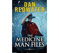 The Medicine Man Files: A Rural Fantasy Thriller