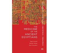 The Medicine of the Ancient Egyptians: 1: Surgery, Gynecology, Obstetrics, and Pediatrics