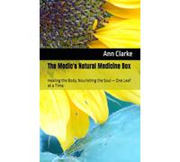 The Medic's Natural Medicine Box: Healing the Body, Nourishing the Soul - One Leaf at a Time