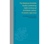 The Medieval Aristotle: Studies Celebrating Half a Century of Aristoteles Latinus in Leuven, 1973-2023 (Ancient and Medieval Philosophy - Series 1)
