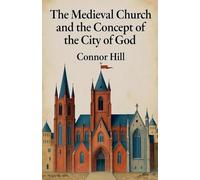 The Medieval Church and the Concept of the City of God