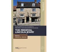 The Medieval Lincoln Jewry (Studies in Medieval and Renaissance Sources Supplementa)