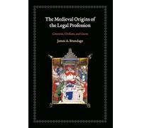 The Medieval Origins of the Legal Profession: Canonists, Civilians, and Courts