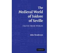 The Medieval World of Isidore of Seville Paperback: Truth from Words