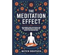 The Meditation Effect: How 20 Minutes Twice A Day Can Heal Your Mind, Transform Your Life, And Help You Navigate These Uncertain Times