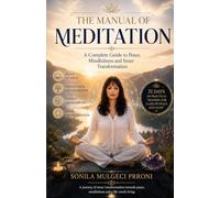 The Meditation Manual: The Complete Guide to Peace, Awareness, and Inner Transformation
