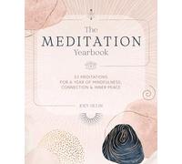 The Meditation Yearbook: 52 meditations for a year of mindfulness, connection and inner peace