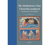 The Meditationes Vitae Christi Reconsidered: New Perspectives on Text and Image (Trecento Forum, 3)