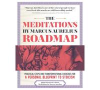 The Meditations by Marcus Aurelius Roadmap: A Daily Workbook for Modern Stoics