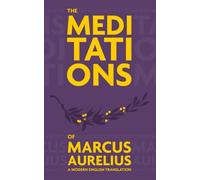 The Meditations of Marcus Aurelius: A Modern English Translation