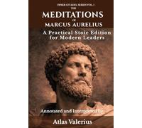 The Meditations of Marcus Aurelius: A Practical Stoic Edition for Modern Leaders (Inner Citadel Series)