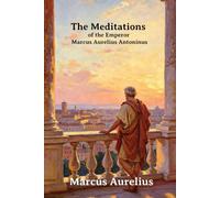 The Meditations of the Emperor Marcus Aurelius Antoninus